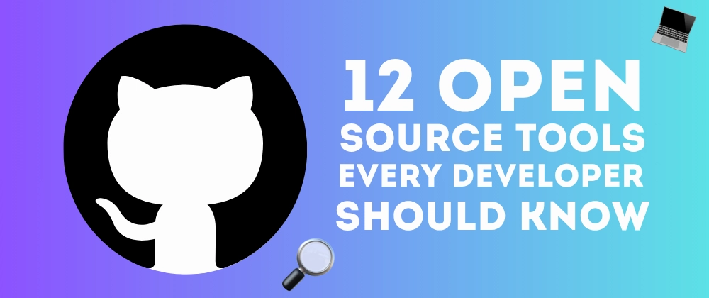 12 Essential Open Source Tools for Developers 2023
