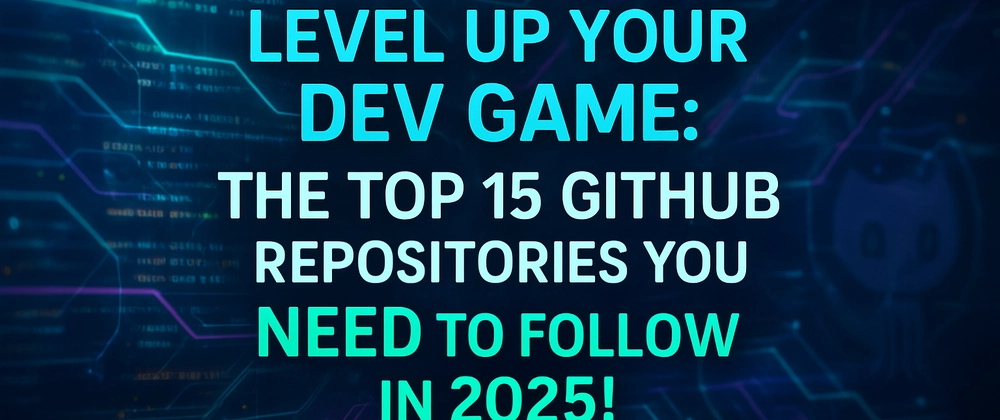 2025년 GitHub 개발자 필수 15 리포지토리