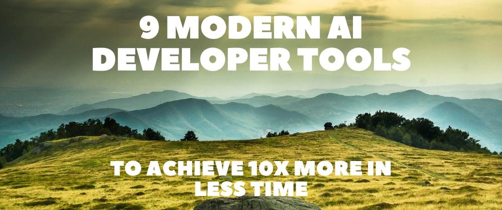 9 Modern AI Tools to Boost Development Speed 10x
