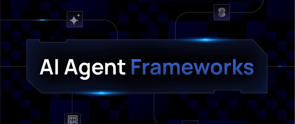 AI Agent Frameworks: Choosing the Right One for Your Project