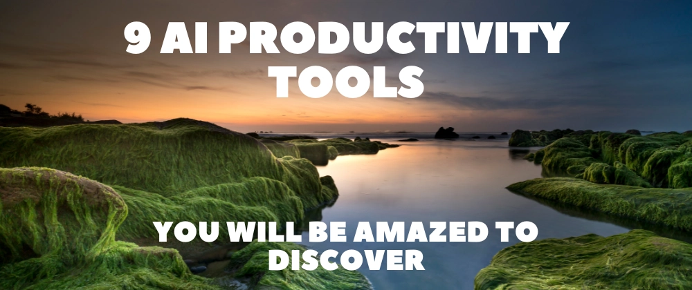 9 Must-Know AI Productivity Tools