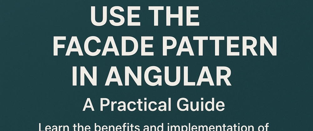 앵귤러에서 Facade Pattern 사용 이유와 방법: 실전 가이드
