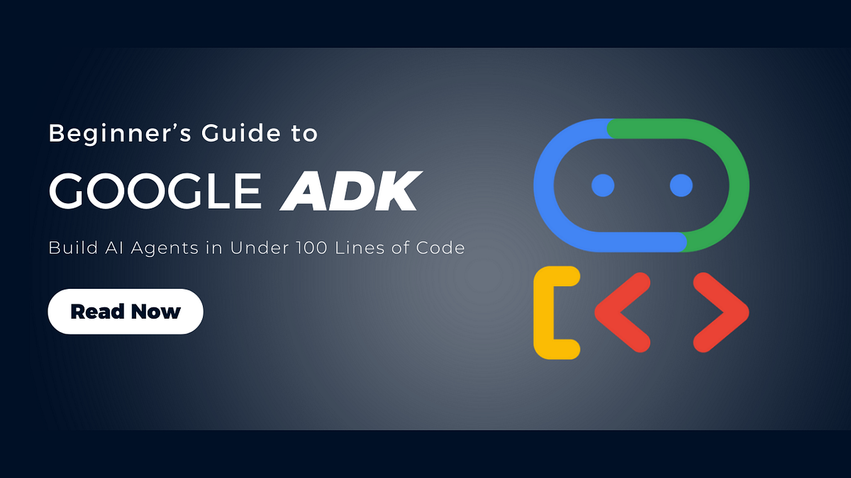 Build a Powerful AI Agent with Google ADK in 100 Lines of Co