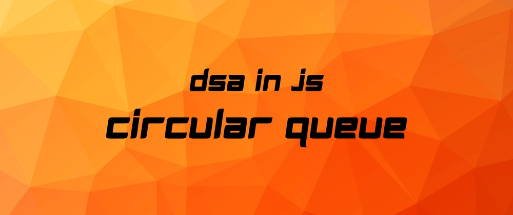 Circular Queue: Concept, Implementation &amp; Uses in JavaScript