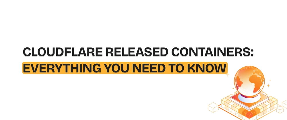 Cloudflare Containers: Edge Serverless Container Service wit