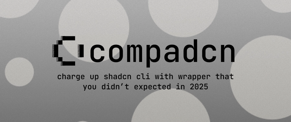 Enhance shadcn/ui Workflow with compadcn CLI Tool