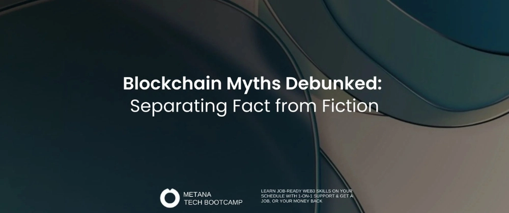 Debunking Blockchain Myths: Facts vs. Fiction