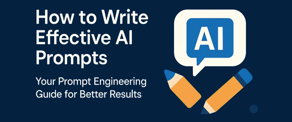 How to Write Effective AI Prompts: A Comprehensive Guide