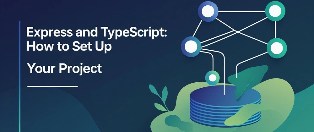 Express &amp; TypeScript: How to Set Up a Project