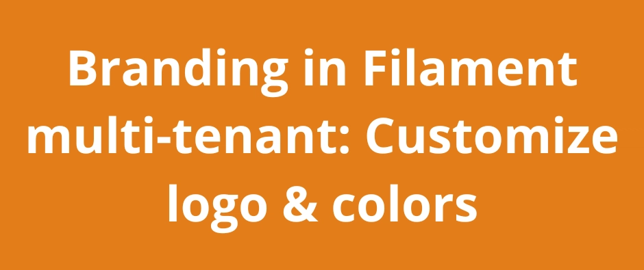 Customize Branding in Multi-Tenant Filament Apps
