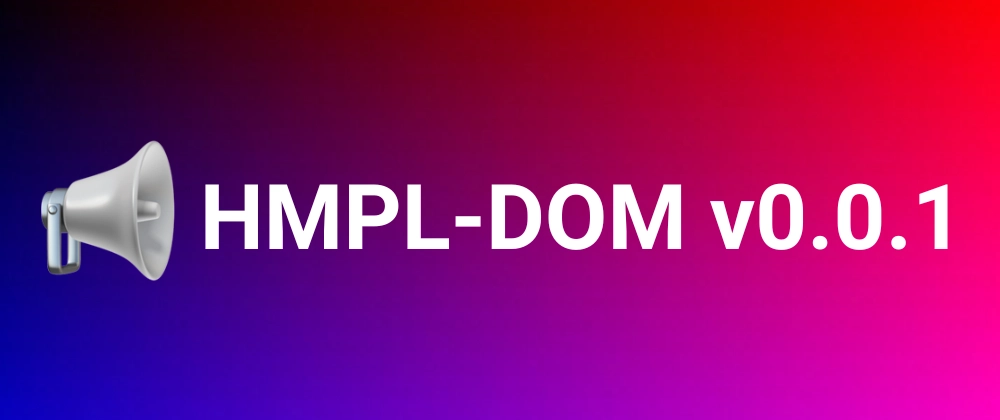 HMPL-DOM v0.0.1: JavaScript 없이 반응형 HTML 작성 가능