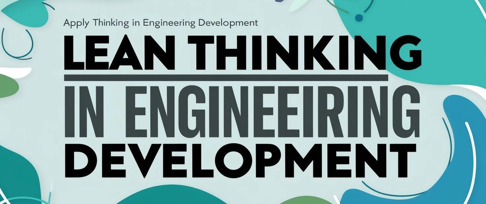 Lean Thinking in Engineering Development: Maximize Value, Mi