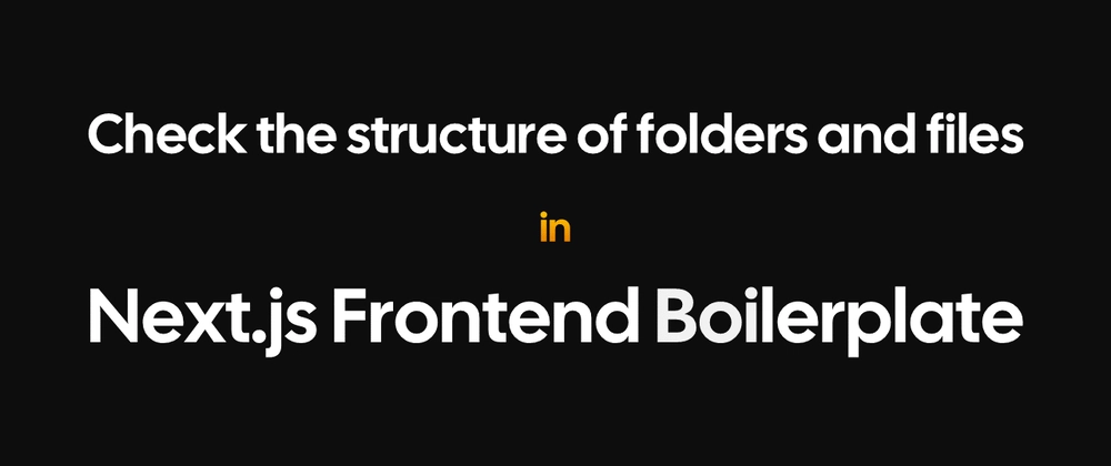 Modern and Scalable Next.js Boilerplate Structure Explained