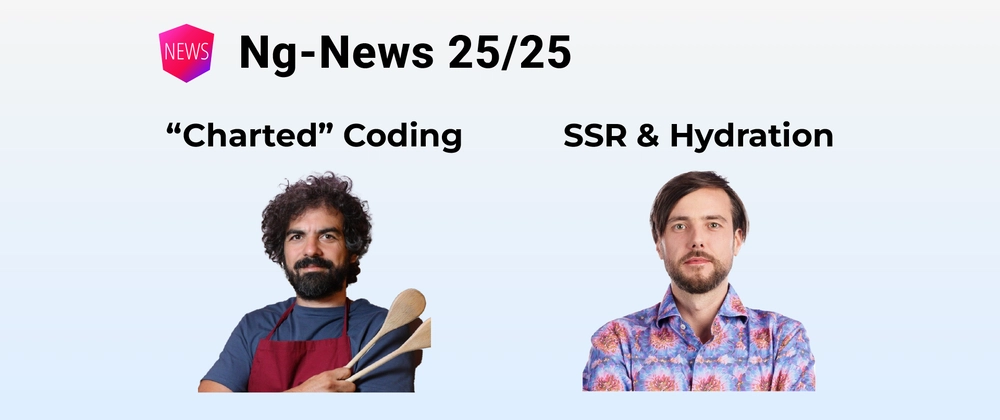 Ng-News 25/25: Charted Coding, SSR, Incremental Hydration