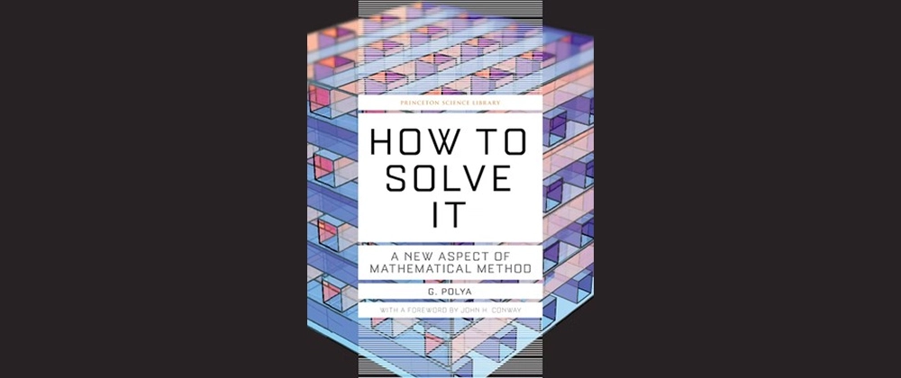Pólya&apos;s Problem-Solving Method for Software Development