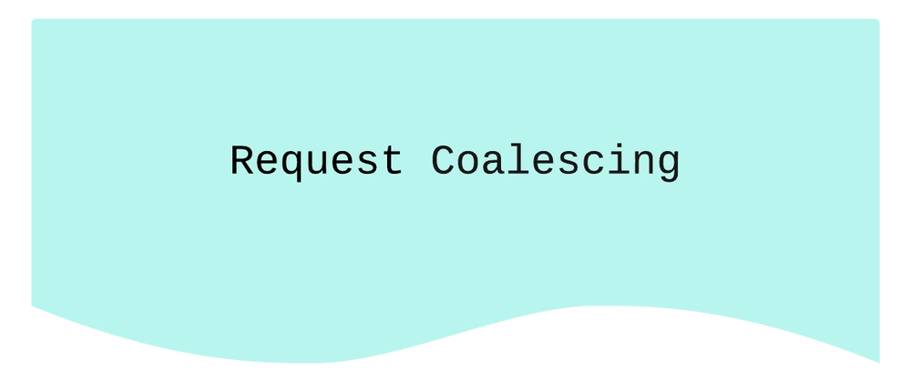 What is Request Coalescing? A Guide for Developers