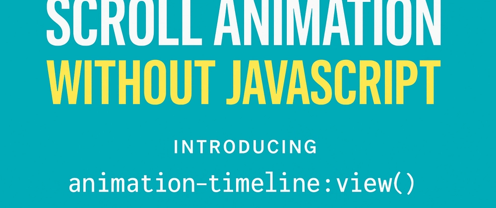 Scroll-Based Animations with CSS: animation-timeline:view()
