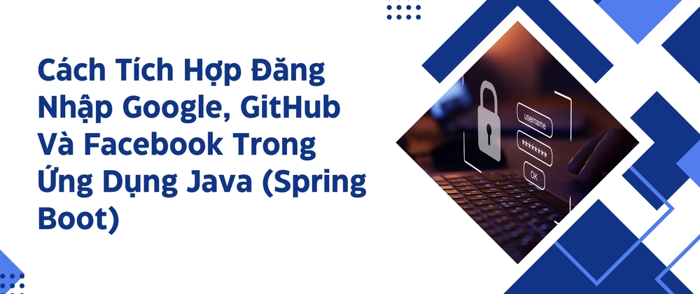 Tích hợp Đăng nhập Google, GitHub, Facebook với Spring Boot 