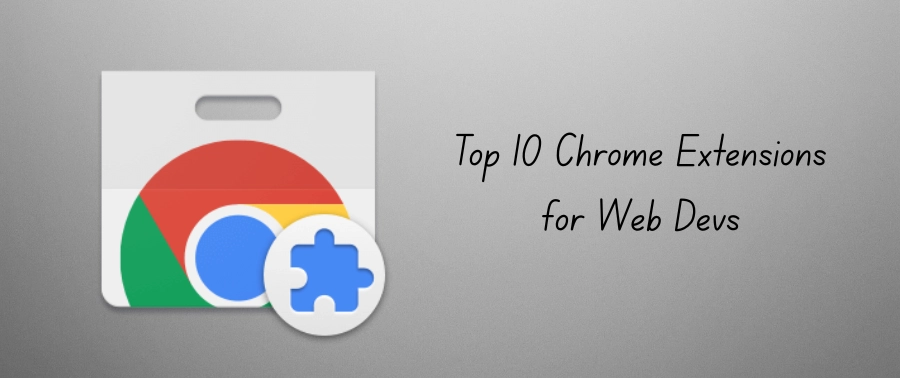 Top 10 Chrome Extensions for Web Developers in 2025