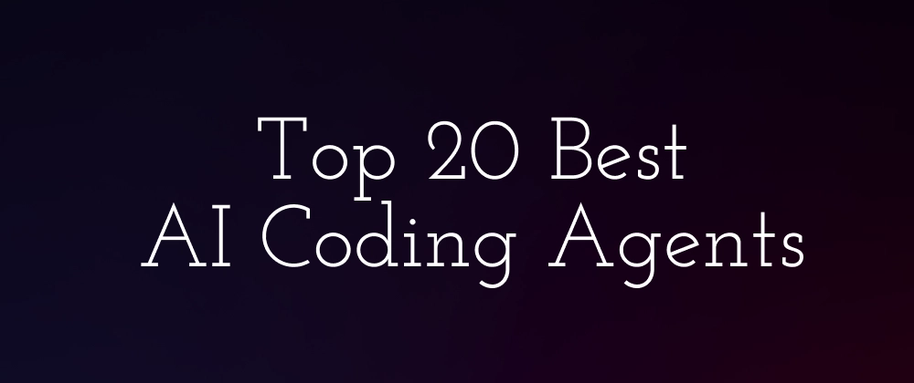 Top 20 AI Coding Agents for Code Quality &amp; Productivity