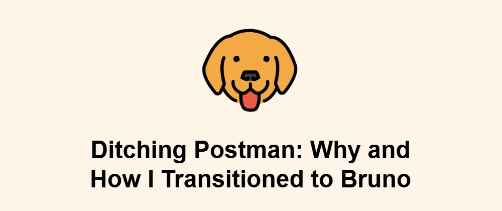 Why Switch from Postman to Bruno for API Testing?