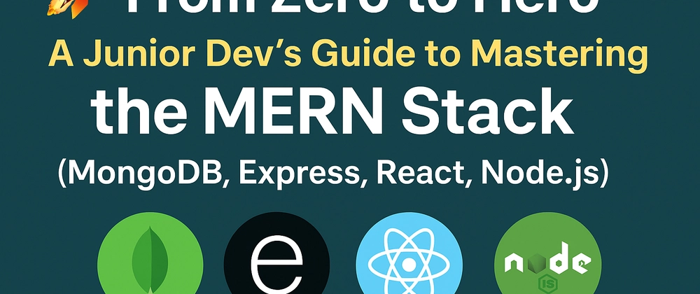 Zero to Hero: Mastering MERN Stack for Junior Devs